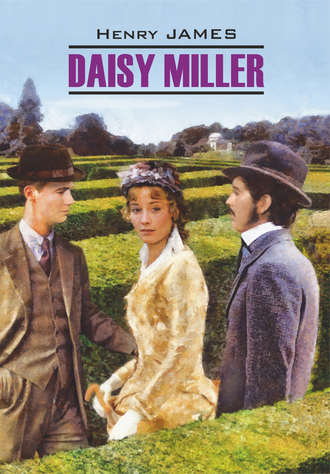 . Daisy Miller / Дэйзи Миллер. Книга для чтения на английском языке