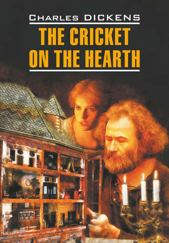 . The Cricket on the Hearth / Сверчок за очагом. Книга для чтения на английском языке