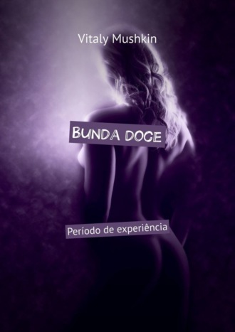 . Bunda doce. Período de experiência