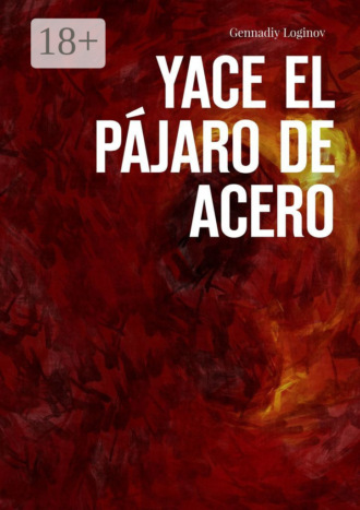 Gennadiy Loginov. Yace el Pájaro de Acero
