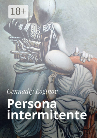 Gennadiy Loginov. Persona intermitente