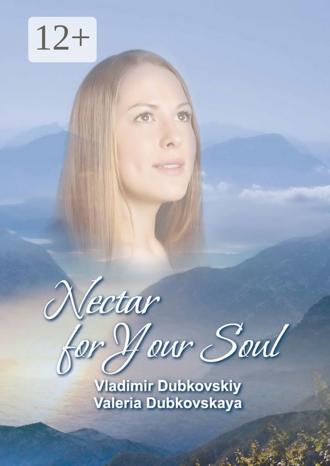 Valeria Dubkovskaya. Nectar for Your Soul