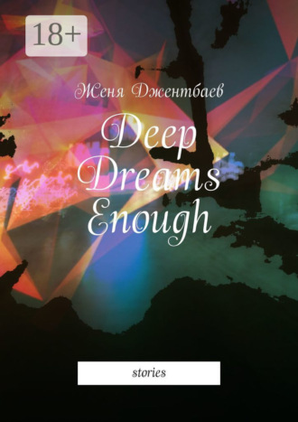 . Deep Dreams Enough. Stories