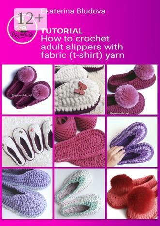 Ekaterina Bludova. How to crochet adult slippers with fabric (t-shirt) yarn. Tutorial