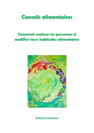 . Conseils Alimentaires. Comment Motiver Les Personnes À Modifier Leurs Habitudes Alimentaires