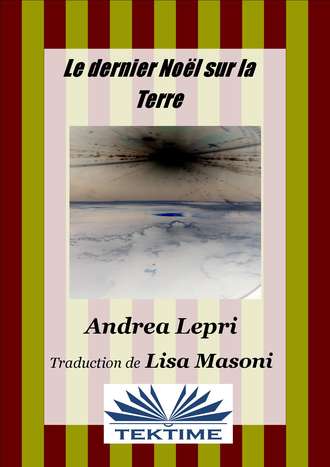 Андреа Лепри. Le Dernier Noël Sur La Terre