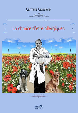 Carmine Cavaliere. La Chance D'Être Allergiques ?