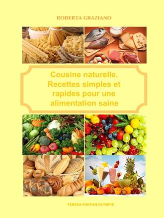 . Cuisine Naturelle. Recettes Simples Et Rapides Pour Une Alimentation Saine