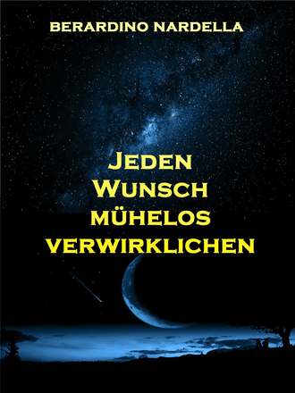 Берардино Нарделла. Jeden Wunsch Mühelos Verwirklichen