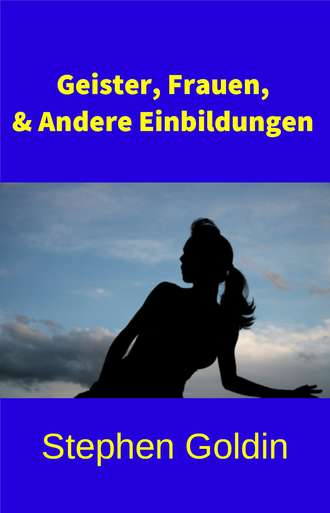 . Geister, Frauen Und Andere Einbildungen