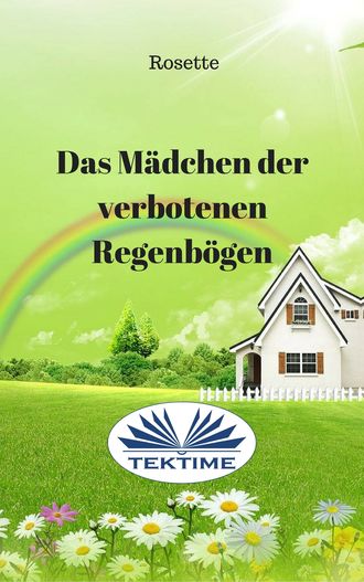Rosette. Das Mädchen Der Verbotenen Regenbögen