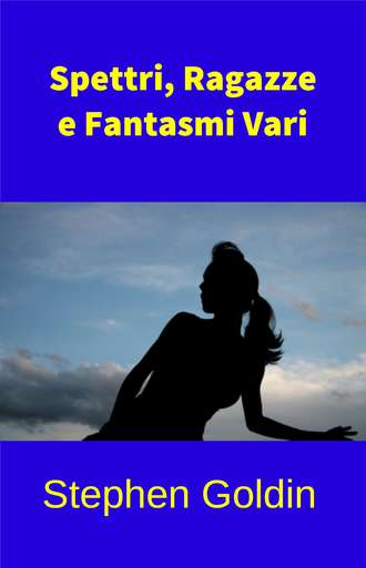. Spettri, Ragazze E Fantasmi Vari
