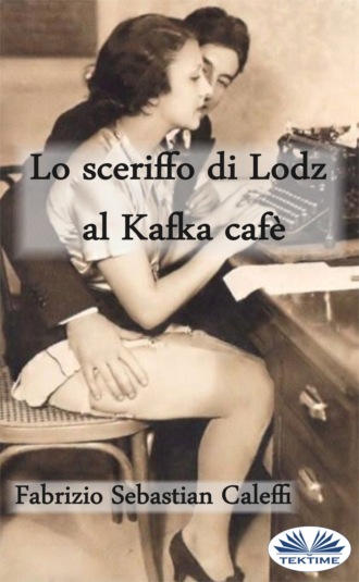 . Lo Sceriffo Di Lodz Al Kafka Cafè