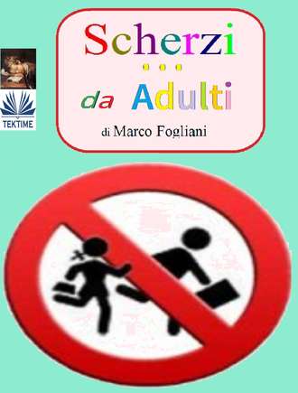 Marco Fogliani. Scherzi Da Adulti