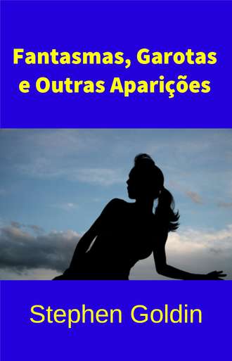 . Fantasmas, Garotas E Outras Aparições