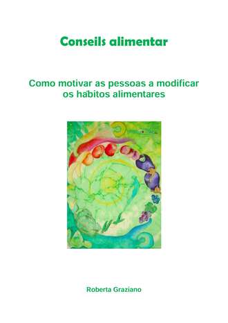 . Counseling Alimentar. Como Motivar As Pessoas A Modificar Os Hábitos Alimentares