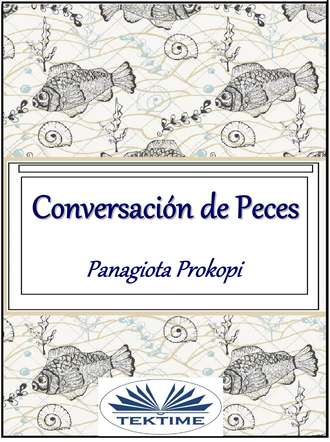 Panagiota Prokopi. Conversación De Peces