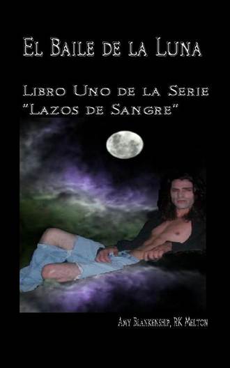 Amy Blankenship. El Baile De La Luna: Libro Uno Dela Serie ”Lazos De Sangre”