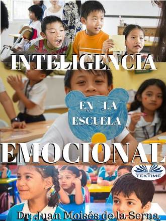Dr. Juan Moisés De La Serna. Inteligencia Emocional En La Escuela