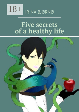Irina Bjørnø. Five secrets of a healthy life