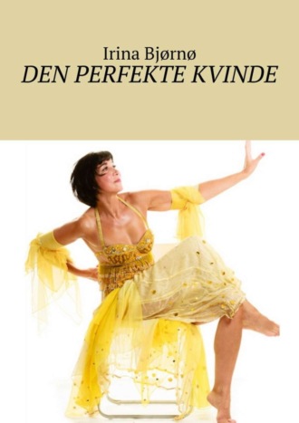 Irina Bjørnø. Den perfekte kvinde