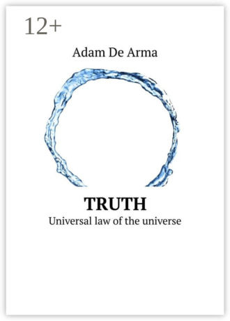 . Truth. Universal law of the universe