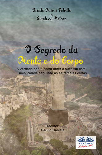 Oreste Maria Petrillo. O Segredo Da Mente E Do Corpo