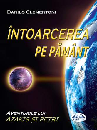 Danilo Clementoni. Întoarcerea Pe Pământ