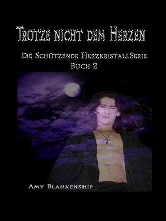 Amy Blankenship. Trotze Nicht Dem Herzen
