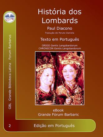 Paolo Diacono – Paulus Diaconus. História Dos Lombardos
