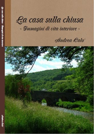 Andrea Calo'. La Casa Sulla Chiusa