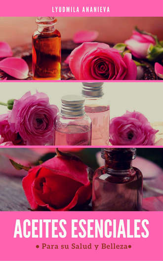 . Aceites Esenciales Para Su Salud Y Belleza
