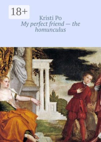 . My perfect friend – the homunculus