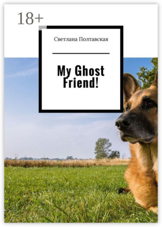 . My Ghost Friend!