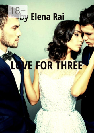 Elena Rai. Love for Three