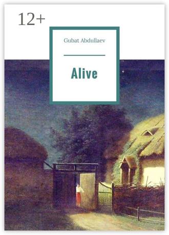 Gubat Abdullaev. Alive