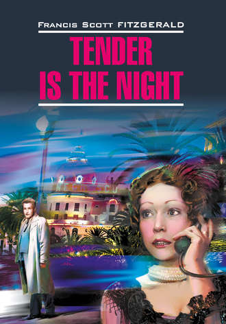 . Tender is the night / Ночь нежна. Книга для чтения на английском языке