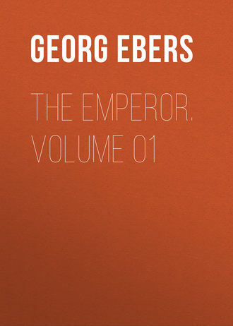 Georg Ebers. The Emperor. Volume 01