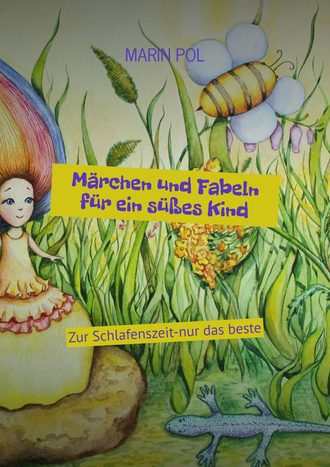 MARIN POL. Märchen und Fabeln für ein süßes Kind. Zur Schlafenszeit-nur das beste