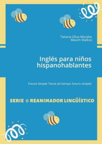 Maxim Malkov. Inglés para niños hispanohablantes. Future Simple Tense (el tiempo futuro simple)
