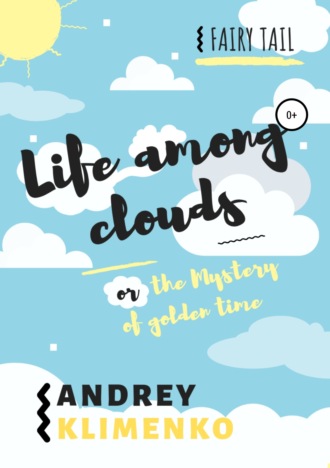 . Life among clouds, or the Mystery of golden time
