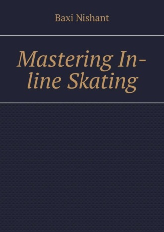 . Mastering In-line Skating