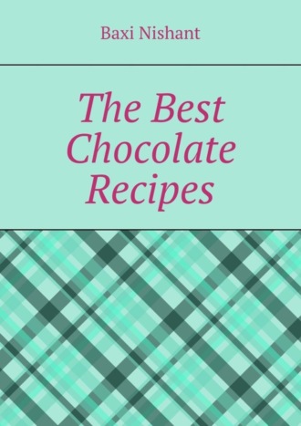 . The Best Chocolate Recipes