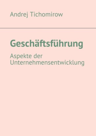 . Geschäftsführung. Aspekte der Unternehmensentwicklung