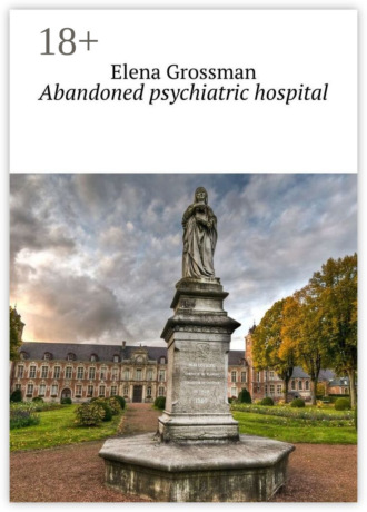 . Abandoned psychiatric hospital