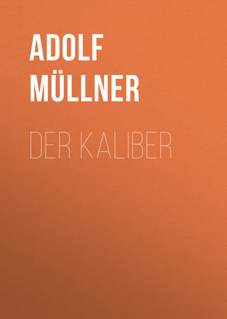 Adolf Müllner. Der Kaliber