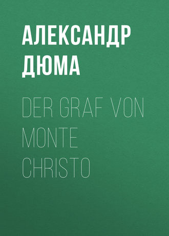 Александр Дюма. Der Graf von Monte Christo