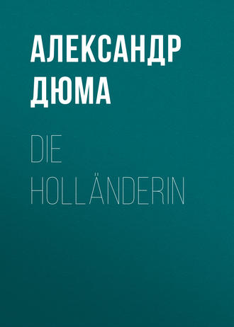 Александр Дюма. Die Holländerin