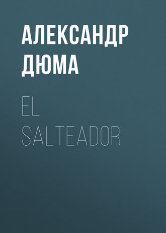 Александр Дюма. El Salteador