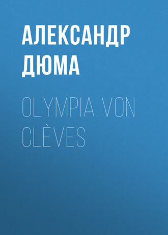 Александр Дюма. Olympia von Clèves
